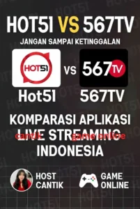 Hot51 vs 567TV: Perbandingan Aplikasi Live Streaming Bar Bar Terbaik di Indonesia 2026